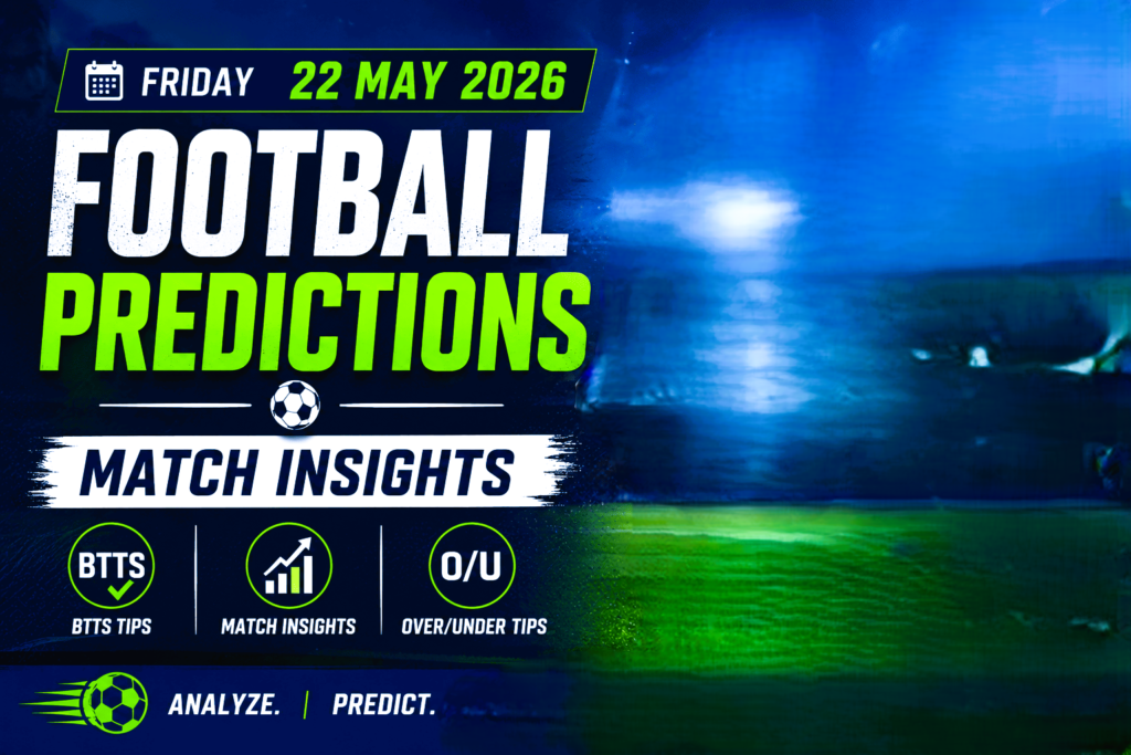 Friday 22 may 2026 football predictions for free with winning team chances, btts, over/under 2.5, and double chance
